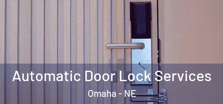 Automatic Door Lock Services Omaha - NE