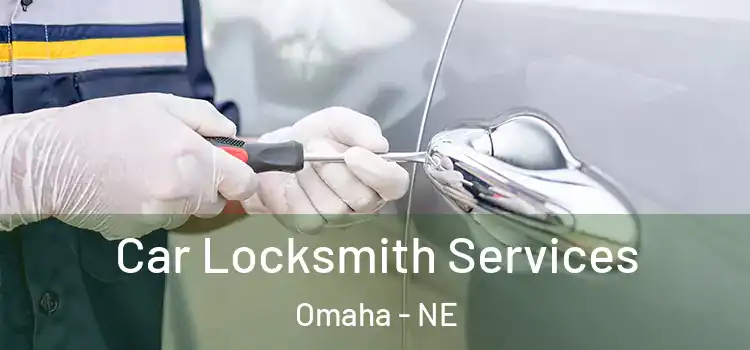 Car Locksmith Services Omaha - NE