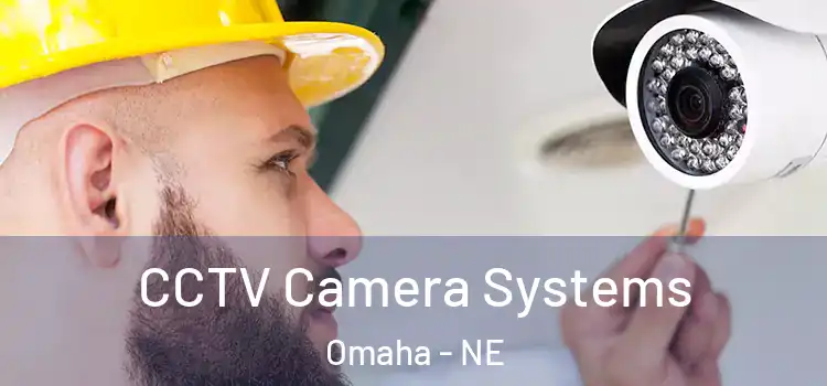 CCTV Camera Systems Omaha - NE