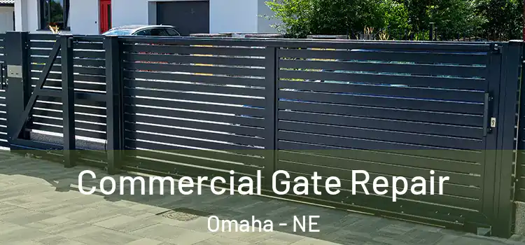 Commercial Gate Repair Omaha - NE