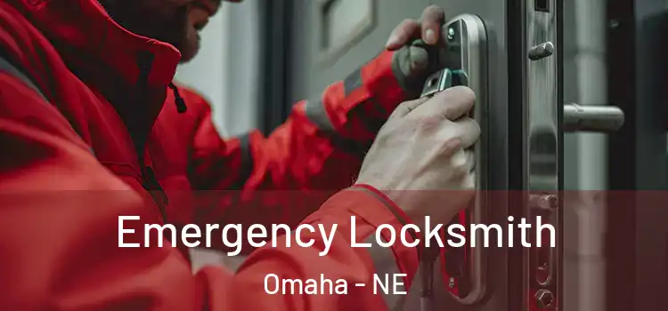 Emergency Locksmith Omaha - NE