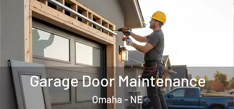 Garage Door Maintenance Omaha - NE