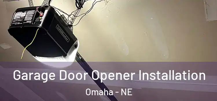  Garage Door Opener Installation Omaha - NE