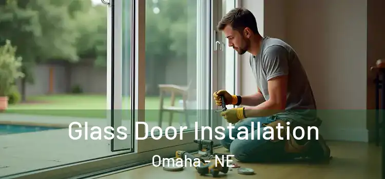 Glass Door Installation Omaha - NE