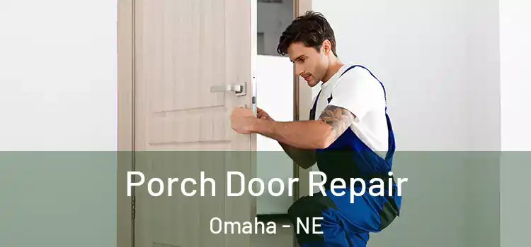  Porch Door Repair Omaha - NE