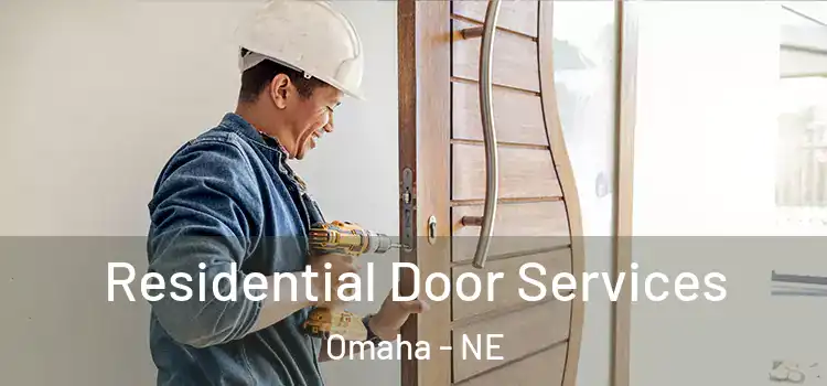 Residential Door Services Omaha - NE
