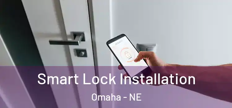 Smart Lock Installation Omaha - NE